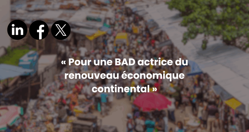 Pour une BAD actrice du renouveau économique continental